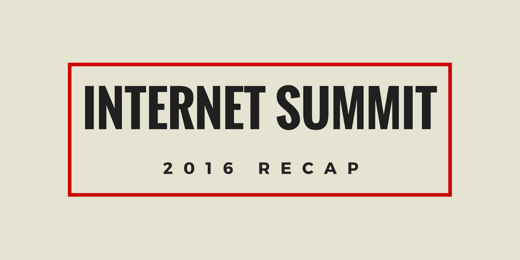 internet summit 2016 recap
